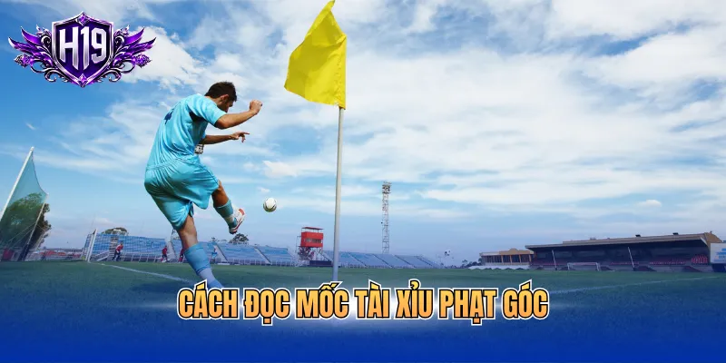 Cách đọc mốc tài xỉu phạt góc