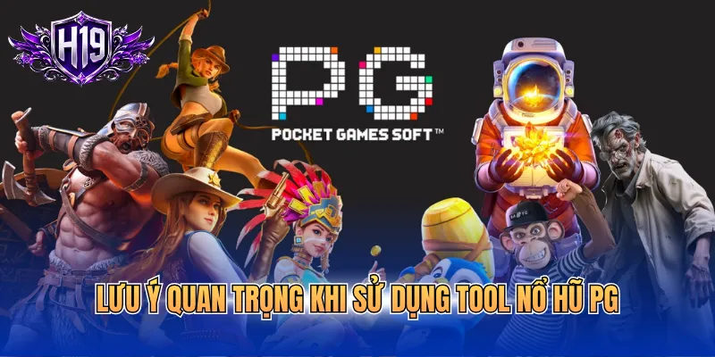 Những điều cần biết khi dùng tool nổ hũ PG