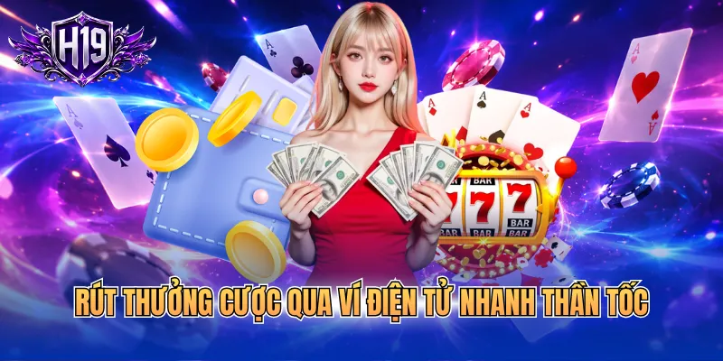 Rút thưởng cược qua ví điện tử nhanh thần tốc