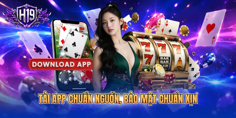 Tải app chuẩn nguồn, bảo mật chuẩn xịn